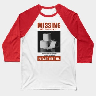 Missing Toilet Paper - Quarantine Joke - Funny Pandemic Baseball T-Shirt